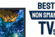 best non smart tv